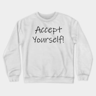 accept yourself Crewneck Sweatshirt